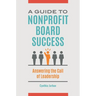 A Guide to Nonprofit Board Success: Answering the Call of Leadership