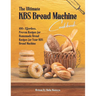 The Ultimate KBS Bread Machine Cookbook: 100+ Effortless, Proven Recipes for Homemade Bread Recipes for Your KBS Bread Machine