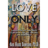 Love Only: Lessons from my Near-Death Experiences, Past Life Reviews, and Aftereffects