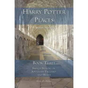 Harry Potter Places Book Three - Snitch-Seeking in Southern England and Wales