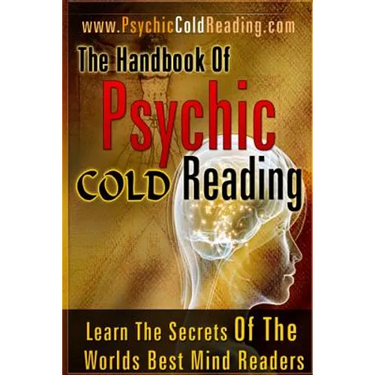 The Handbook Of Psychic Cold Reading: Psychic Reading For The Non-Psychic