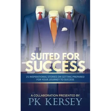 Suited For Success: 25 Inspirational Stories on Getting Prepared for Your Journey to Success