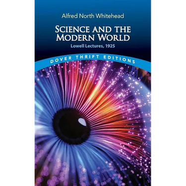 Science and the Modern World: Lowell Lectures, 1925