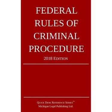 Federal Rules of Criminal Procedure; 2018 Edition