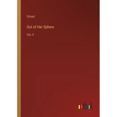Out of Her Sphere: Vol. II