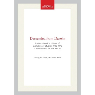Descended from Darwin: Insights Into the History of Evolutionary Studies, 1900-1970 (Transactions Vol. 99, Part 1)