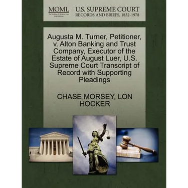 Augusta M. Turner, Petitioner, V. Alton Banking and Trust Company, Executor of the Estate of August Luer, U.S. Supreme Court Transcript of Record with