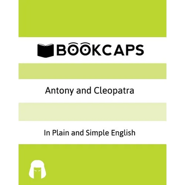 Antony and Cleopatra In Plain and Simple English: A Modern Translation and the Original Version