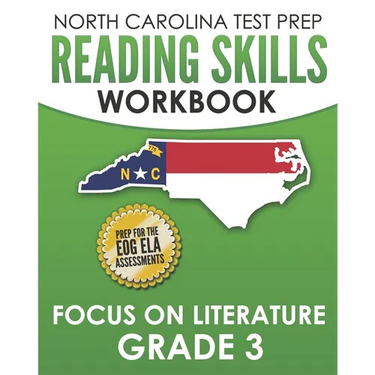 NORTH CAROLINA TEST PREP Reading Skills Workbook Focus on Literature Grade 3: Preparation for the End-of-Grade ELA/Reading Assessments