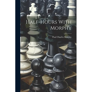 Half-hours With Morphy