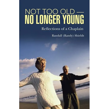 Not Too Old-No Longer Young: Reflections of a Chaplain