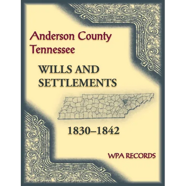 Anderson County, Tennessee Wills and Settlements, 1830-1842