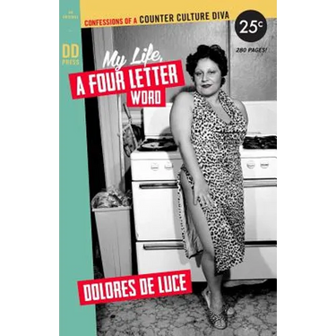 My Life, a Four Letter Word: Confessions of a Counter Culture Diva