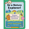 Be a Nature Explorer!: Outdoor Activities and Adventures
