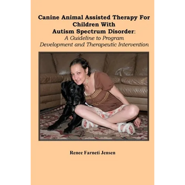 Canine Animal Assisted Therapy For Children With Autism Spectrum Disorder: A Guideline to Program Development and Therapeutic Intervention