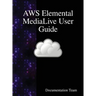 AWS Elemental MediaLive User Guide