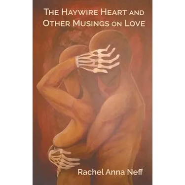 The Haywire Heart and Other Musings on Love