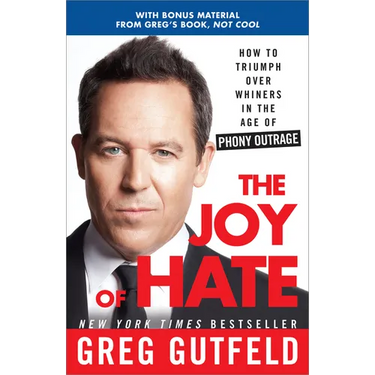 The Joy of Hate: How to Triumph over Whiners in the Age of Phony Outrage