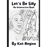 Let's Be Silly: An Interactive Book