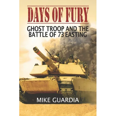 Days of Fury: Ghost Troop and the Battle of 73 Easting
