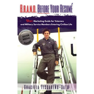 B.R.A.N.D. Before Your Resumé: Your Marketing Guide for Veterans & Military Service Members Entering Civilian Life