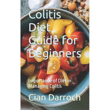 Colitis Diet Guide for Beginners: Importance of Diet in Managing Colitis