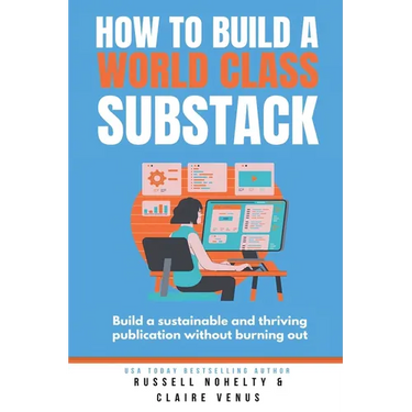 How to Build a World Class Substack