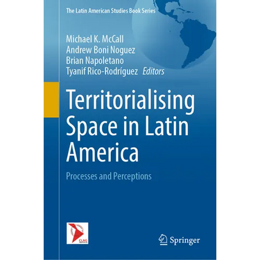 Territorialising Space in Latin America: Processes and Perceptions