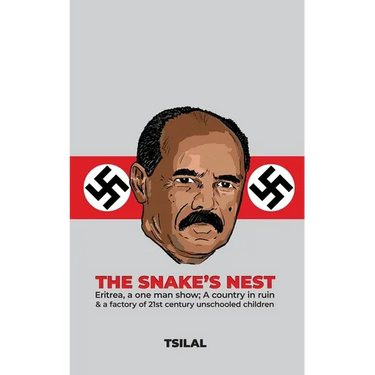 The Snake's Nest: Eritrea, a one man show; A country in ruin & a factory of 21st century unschooled children