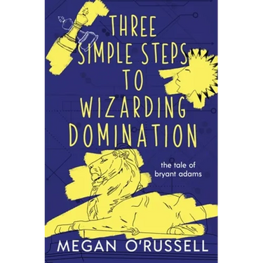 Three Simple Steps to Wizarding Domination