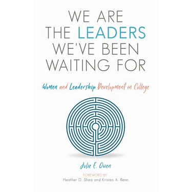 We Are the Leaders We've Been Waiting for: Women and Leadership Development in College