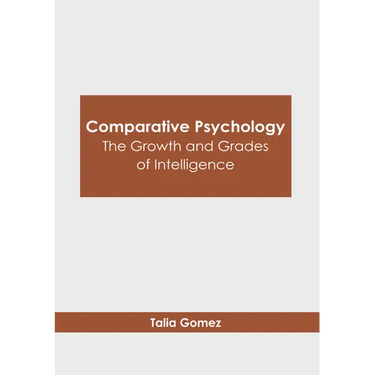 Comparative Psychology: The Growth and Grades of Intelligence