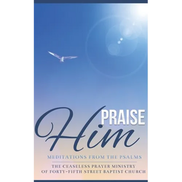 Praise Him: Meditations from the Psalms