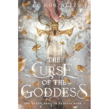 The Curse of the Goddess: The Queen and the Heiress Book 1