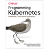 Programming Kubernetes: Developing Cloud-Native Applications