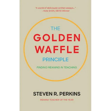 The Golden Waffle Principle: Finding Meaning in Teaching