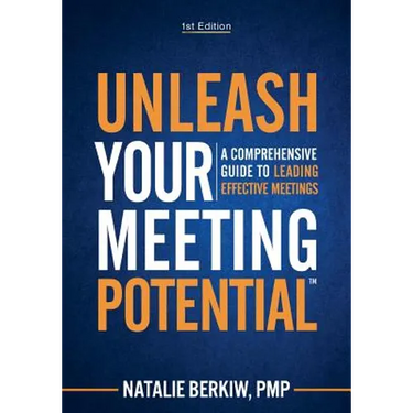 Unleash Your Meeting Potential(TM): A Comprehensive Guide to Leading Effective Meetings