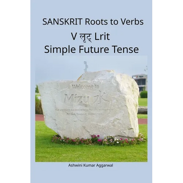 Sanskrit Roots to Verbs V Lrit Simple Future Tense