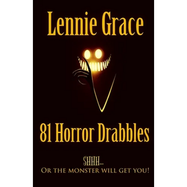 81 Horror Drabbles: A collection of 100 word Horror Stories
