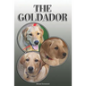The Goldador: A Complete and Comprehensive Owners Guide To: Buying, Owning, Health, Grooming, Training, Obedience, Understanding and