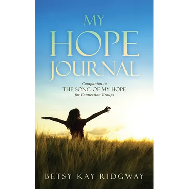 My Hope Journal: Companion to The Song of My Hope for Connection Groups