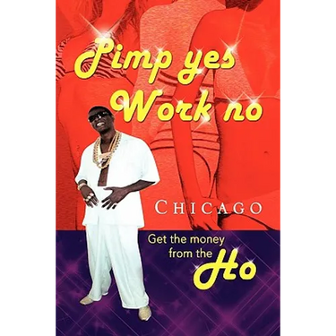 Pimp Yes Work No