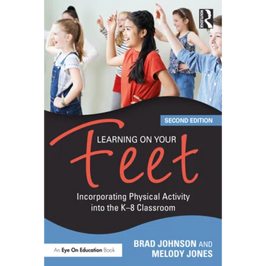 Learning on Your Feet: Incorporating Physical Activity into the K-8 Classroom