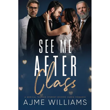 See Me After Class: A Medical Teacher-Student, Reverse Harem Romance