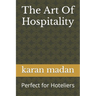 The Art Of Hospitality: Perfect for Hoteliers
