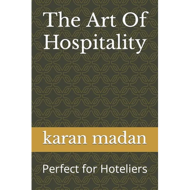 The Art Of Hospitality: Perfect for Hoteliers