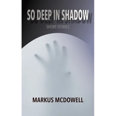 So Deep in Shadow