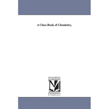 A Class-Book of Chemistry,