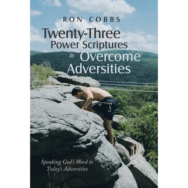 Twenty-Three Power Scriptures to Overcome Adversities: Speaking God's Word to Today's Adversities