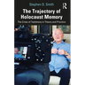 The Trajectory of Holocaust Memory: The Crisis of Testimony in Theory and Practice
